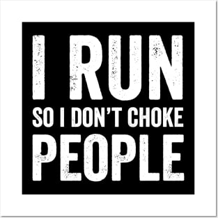 I run so I don't choke people Posters and Art